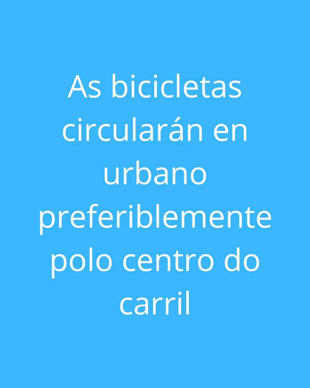 As bicicletas circularán en urbano preferiblemente polo centro do carril